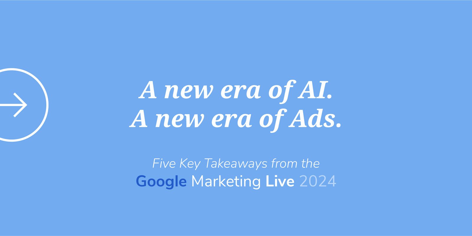 Five Key Takeaways from Google's Marketing Live